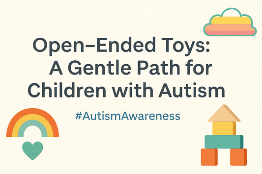 Open-Ended Toys: A Gentle Path for Children with Autism